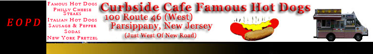 Curbside Cafe Famous Hot Dogs - 100 Rt. 46 West, Parsippany, N.J. 07054
